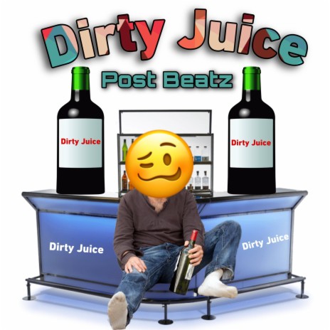 Dirty Juice | Boomplay Music