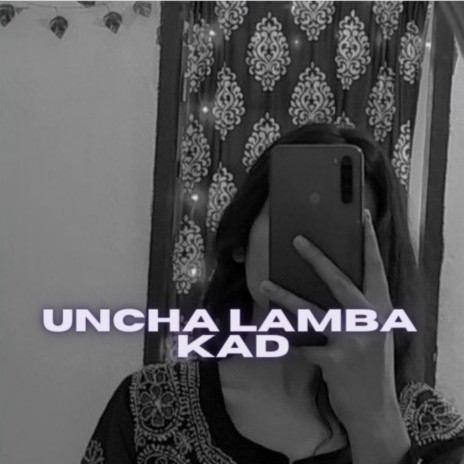 Uncha Lamba Kad | Boomplay Music
