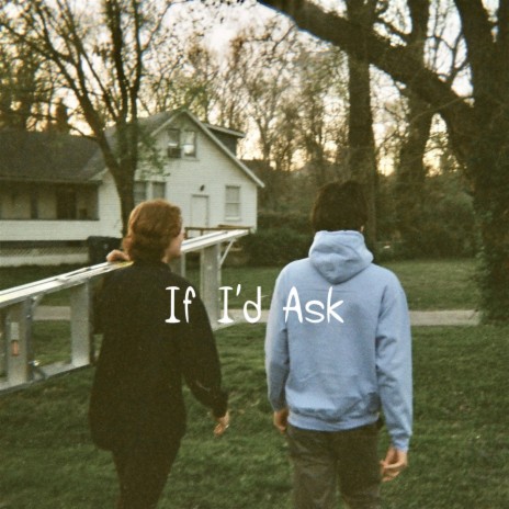 If I'd Ask | Boomplay Music