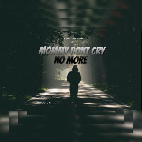 Mommy Don't cay no more | Boomplay Music