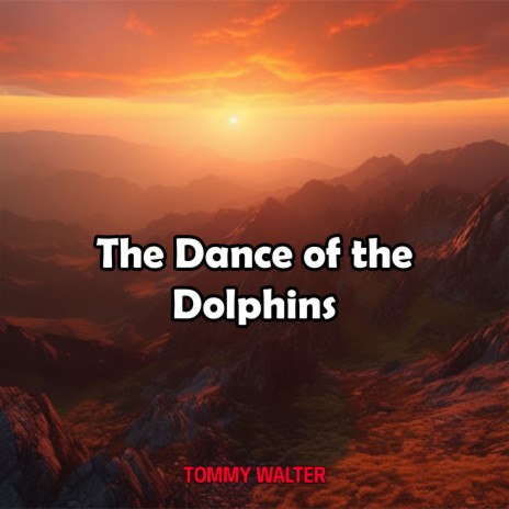 The Dance of the Dolphins | Boomplay Music