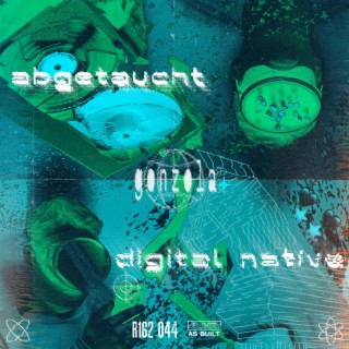 abgetaucht // digital native