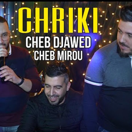 Cheb Djawed Cheb Mirou Chriki شريكي | Boomplay Music