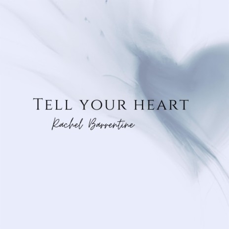 Tell Your Heart | Boomplay Music