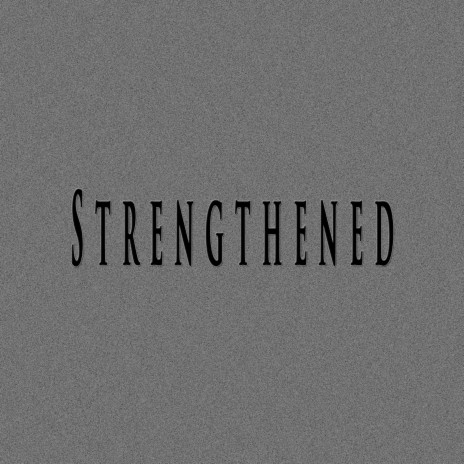 Strengthened ft. NO7talgia