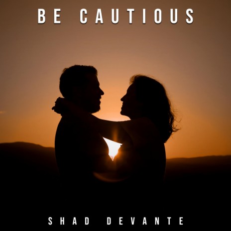 Be Cautious | Boomplay Music
