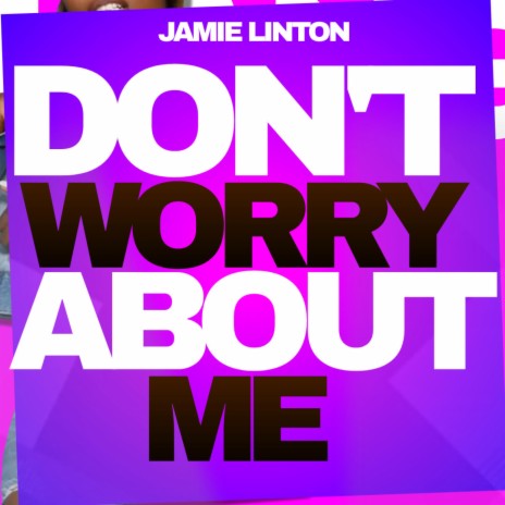 Don't Worry About Me (Extended Mix) | Boomplay Music