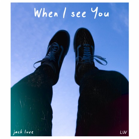When I See You ft. Luv Sharma | Boomplay Music