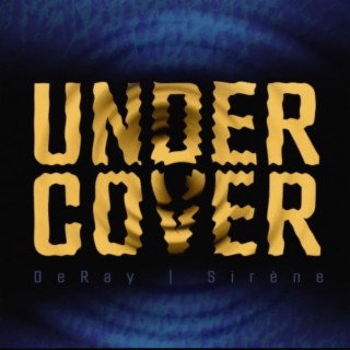 Undercover ft. DeRay lyrics | Boomplay Music