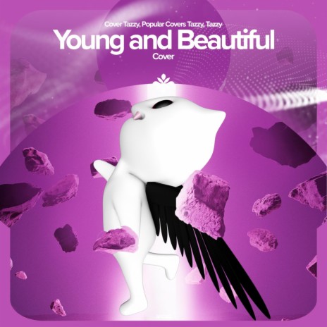 Young And Beautiful - Remake Cover ft. capella & Tazzy | Boomplay Music