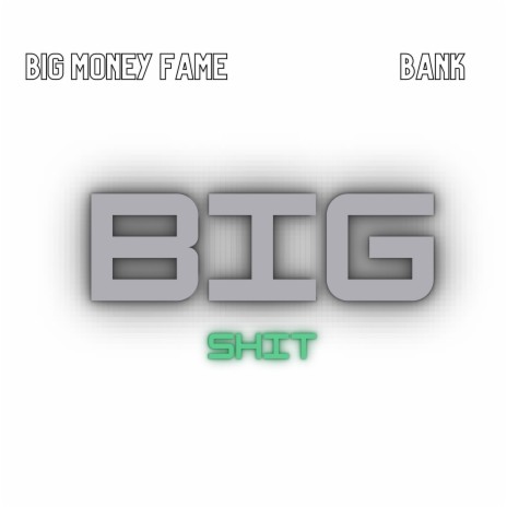 Big shit ft. Bank | Boomplay Music