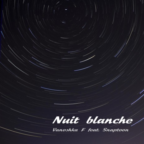 Nuit blanche (feat. Snaptoon) | Boomplay Music
