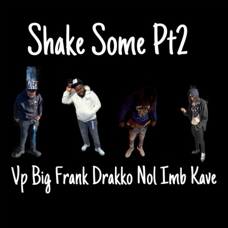 Shake Sum, Pt. 2 ft. Imb Kave, BigFrank & Vp
