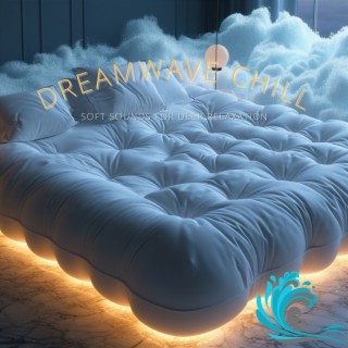 Dreamwave Chill: Soft Sounds for Deep Relaxation