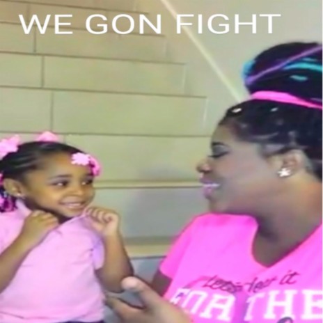 We Gon Fight | Boomplay Music