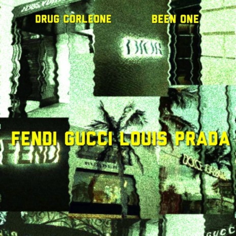 Fendi Gucci Louis Prada ft. Been One | Boomplay Music