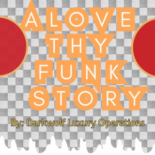 A Love Thy Funk Story