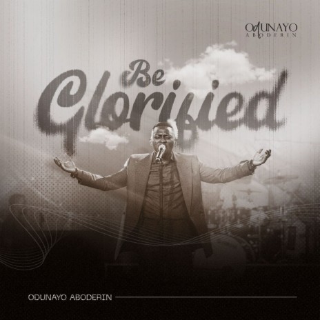 Be Glorified | Boomplay Music