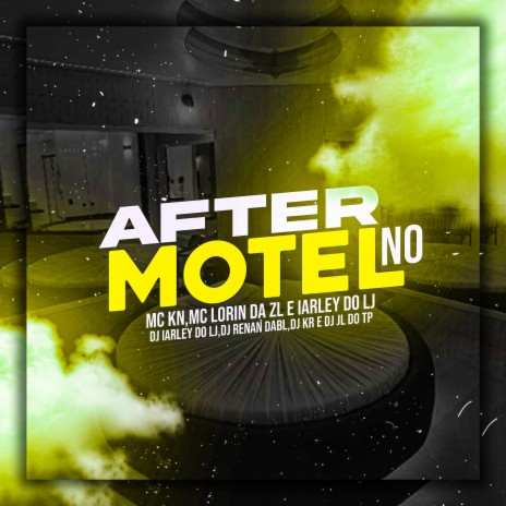 AFTER NO MOTEL (MC'S KN BH, LORIN DA ZL & IARLEY DJ'S IARLEY DO LJ, RENAN DA BL, KR & JL DO TP) ft. Mc Kn bh, MC LORIN DA ZL, DJ RENAN DA BL, DJ KR & Dj Jl Do Tp | Boomplay Music