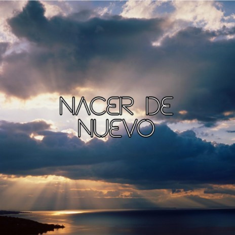 Nacer de nuevo | Boomplay Music