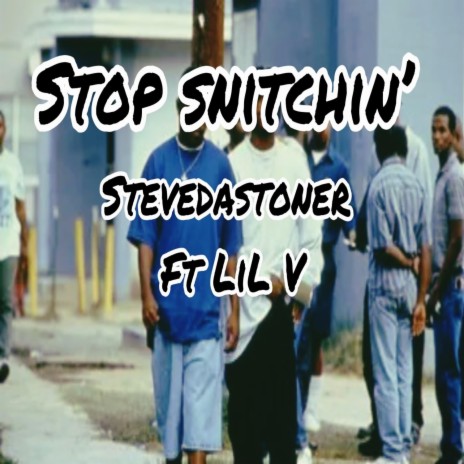 Stop Snitchin' Ft Lil V | Boomplay Music