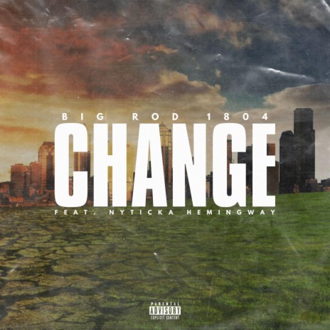 Change ft. Nyticka Hemingway