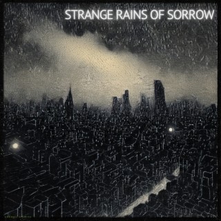 Strange Rains of Sorrow