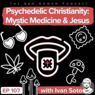 Psychedelic Christianity: Mystic Medicine & Jesus