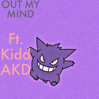 Out My Mind ft. Kidd akd lyrics | Boomplay Music