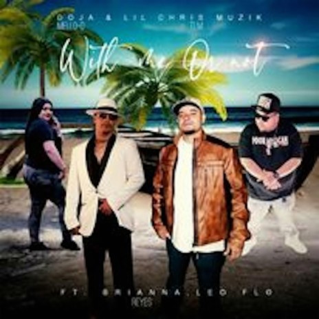 With Me Or Not ft. Lil Chris Tlm, Brianna reyes & Leo Flo | Boomplay Music