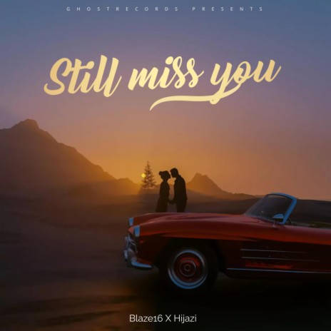 Still Miss You ft. HIJAZI | Boomplay Music