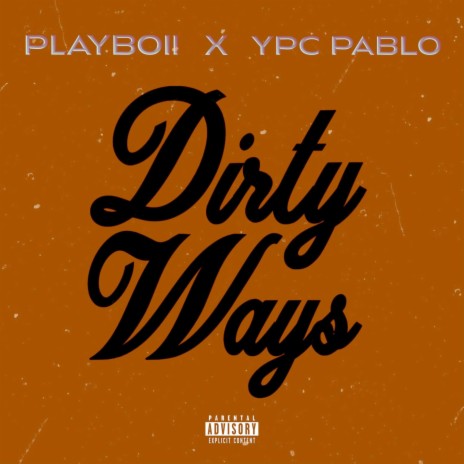 Dirty Ways ft. Ypc Pablo | Boomplay Music