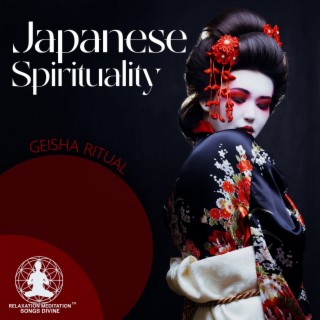 Japanese Spirituality: Geisha Ritual, Zen Garden, Magical Oriental Sound and Healing Nature Music for Meditation, Yoga, Study & Sleep (Onsen Japanese)