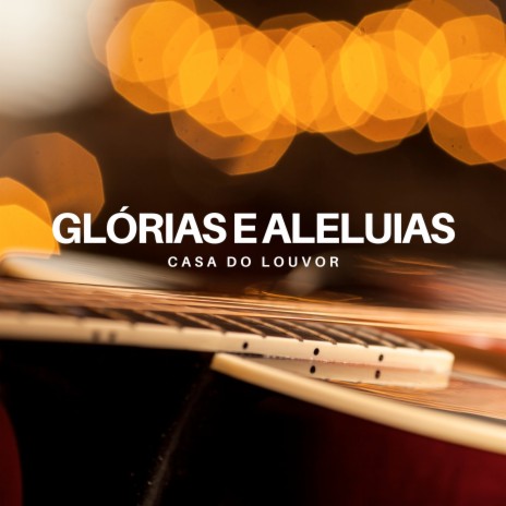 Glórias e Aleluias | Boomplay Music