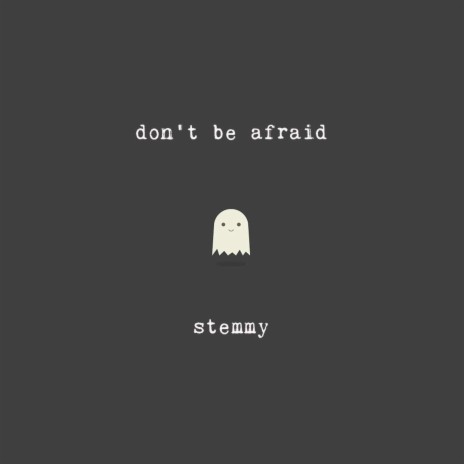 don't be afraid | Boomplay Music
