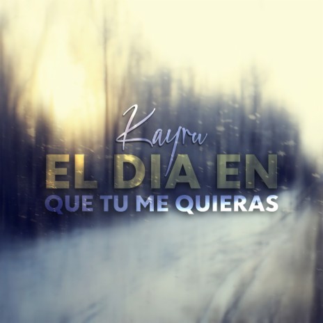 El Dia En Que Tu Me Quieras | Boomplay Music