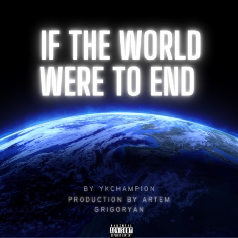 IF THE WORLD WERE TO END