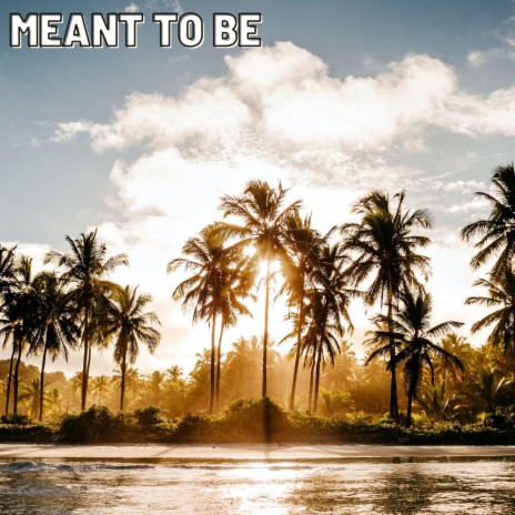 Meant To Be | Boomplay Music