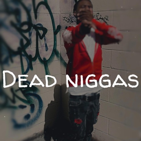 Dead niggas | Boomplay Music