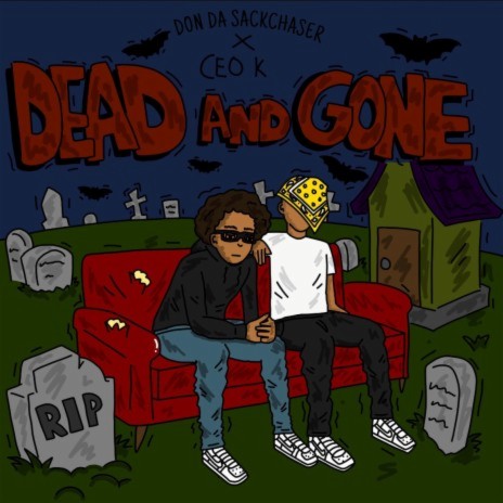 Dead And Gone ft. DonDaSackChaser | Boomplay Music