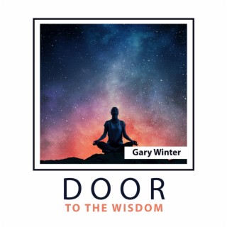 Door to the Wisdom: Dreamy Music for Meditation & Contemplation, Progressive Relaxation, Better Feeling and Positive Thinking