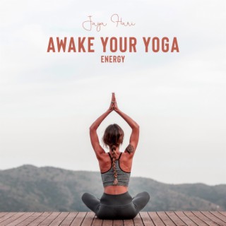 Awake Your Yoga Energy: Soft Music for Yoga & Mindfulness, Peaceful Ambient for Body Relax, Tracks for Om Buddhist Chanting
