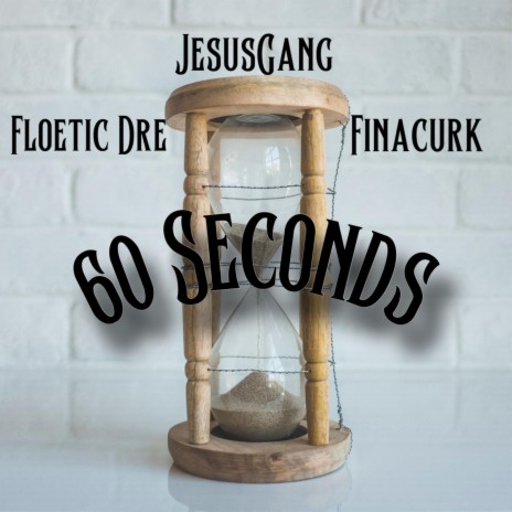 60 Seconds ft. Finacurk & Floetic Dre | Boomplay Music