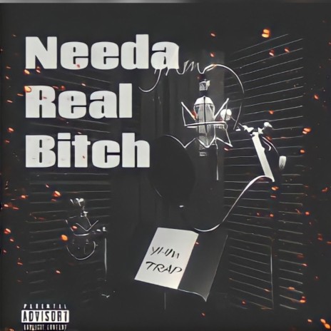 Needa Real Bitch | Boomplay Music