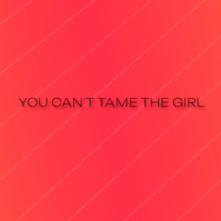 You Can't Tame the Girl