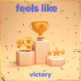 Feels Like... Victory