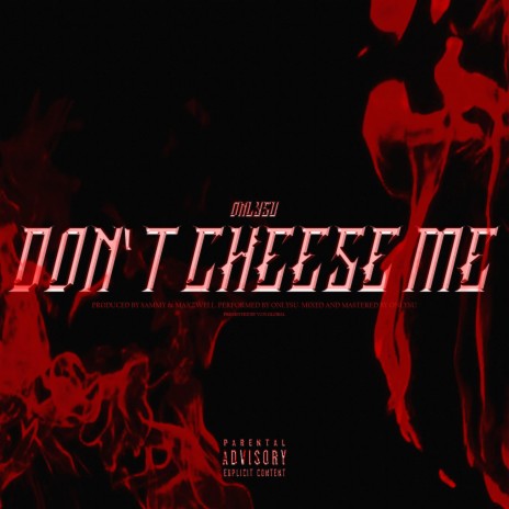 DON'T CHEESE ME