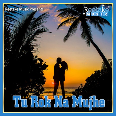 Tu Rok Na Mujhhe ft. Khushboo Tiwari | Boomplay Music