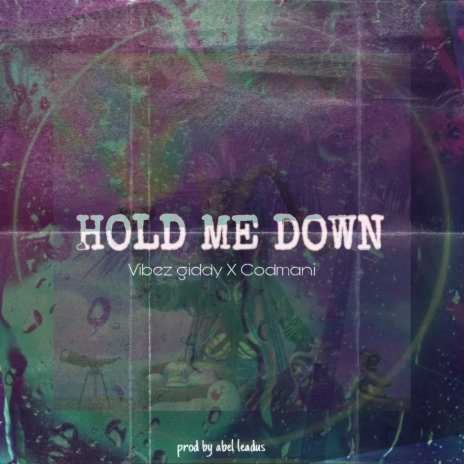 Hold Me Down ft. Codmani