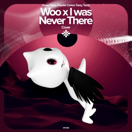 Woo X I Was Never There - Remake Cover ft. capella & Tazzy | Boomplay Music